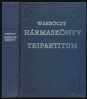 Tripartitum. A dicsőséges magyar királyság szokásjogának hármaskönyve