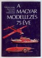 A magyar modellezés 75 éve