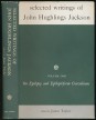 Selected Writings of John Hughlings Jackson. Vol. I. On Epilepsy and Epileptiform Convulsions