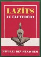 Lazíts az életedért!