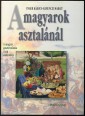 A magyarok asztalánál. A magyar gasztronómia 1100 esztendeje