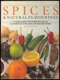 Spices and Natural Flavourings. A Complet Guide to the Identification and Uses of Common and Exotic Spices and Natural Flavourings