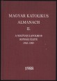Magyar Katolikus Almanach II. kötet. A Magyar Katolikus Egyház élete 1945-1985.