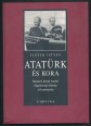 Atatürk és kora. Musztafa Kemál Atatürk függetlenségi háborúja és kormányzása