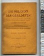 Die Religion des Gebildeten. Religion von Giordano bruno, Spinoza, Kant, Goethe....