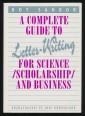 A Complete Guide to Letter-Writing for Science (Scholarship) and Business. Kalauz az angol tudományos és üzleti levélírás gyakorlatához