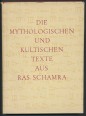 Die Mythologischen und Kulturischen Texte aus ras Schamra