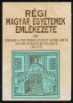 Régi magyar egyetemek emlékezete. Válogatott dokumentumok a magyarországi felsőoktatás történetéhez 1367-1777