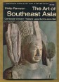 The Art of Southeast Asia. Cambodia, Vietnam, Thailand, Laos, Burma, Java, Bali