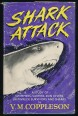 Shark Attack - A study of Simmers, Surfers, Skin Divers, Shipwreck Survivors and Sharks