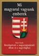 Mi magyarul vagyunk emberek. Beszélgetések a magyarságtudatról itthon és a nagyvilágban