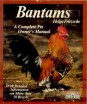 Bantams. Husbandry and Care, Diseases, and Breeding. With a Special Chapter on Understanding Bantams.