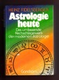 Astrologie heute. Das umfassende Nachschlagewerk der modernen Astrologie