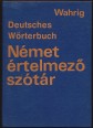 Deutsches Wörterbuch. Német értelmező szótár, címszavakba foglalt részletes nyelvtani áttekintéssel