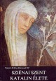 Sziénai Szent Katalin élete (Legenda Maior)