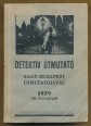 Detektív Útmutató. Nagy-Budapest útmutatójával 1929. VII. évfolyam