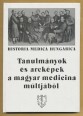 Historia Medica Hungarica. Tanulmányok és arcképek a magyar medicina múltjából