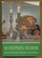 Schönes Silber. Keysers Handbuch für Sammler und Liebhaber