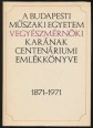 Budapesti Műszaki Egyetem vegyészmérnöki karának centenáriumi emlékkönyve. 1871-1971