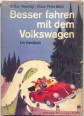 Besser fahren mit dem Volkswagen. Ein Handbuch.