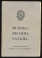 Buddha, Dharma, Sangha. A Megvilágosodott élete, tana és közössége