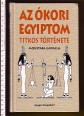 Az ókori Egyiptom titkos története