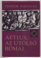 Aetius, az utolsó római