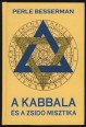A Kabbala és a zsidó misztika. Bevezetés a judaizmus misztikus hagyományainak filozófiájában és gyakorlatába