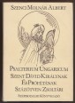 Psalterium Ungaricum. Szent Dávid Királynak és Prófétának Százötven Zsoltári