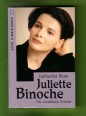 Juliette Binoche. Die unnahbare Schöne.