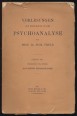Vorlesungen zur Einführung in die Psychoanalyse. 3. Teile. Vorlesung XVI-XXVIII. Allgemeine Neurosenlehre