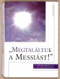 "Megtaláltuk a Messiást!" Református konfirmációi olvasókönyv