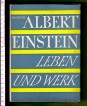 Albert Einstein. Leben und Werk
