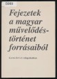 Fejezetek a magyar művelődéstörténet forrásaiból. Felsőoktatási segédanyag