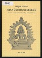 India ősi bölcsessége. Az indiai eredetű vallások filozófiája és létszemlélete