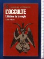 L'occulte. Tome I. Histoire de la magie