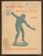 A sportdíj-kiállítás képes tárgymutatója. A m. kir. vallás- és közoktatásügyi miniszter által hirdetett szobrászati sportdíj-pályázat pályaműveinek bemutatása. 1940. március