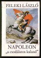 Napoleon "a csodálatos kaland" I-III. kötet