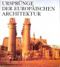 Ursprünge der europäischen Architektur. Band. 1. Alter Orient und Randkulturen.