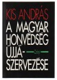 A magyar honvédség újjászervezése. (1945)