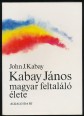 Kabay János. Magyar feltaláló élete