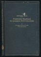 Praktisches Handbuch der gesamten Schweisstechnik. Erster Band Autogene Schweiss- und Schneidtechnik