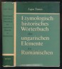 Etymologisch-Historisches Wörterbuch der Ungarishchen Elemente im Rumänischen