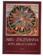 Ábel - Zsuzsanna. Képes Bibliai Lexikon
