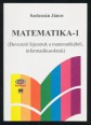Matematika-1. Bevezető fejezetek a matematikából, informatikusoknak