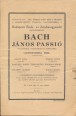 Bach: János Passió. 1936. április 10-én, a Zeneművészeti Főiskola nagytermében a Budapesti Ének- és Zenekaregyesület hangversenye