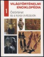 Világtörténelmi enciklopédia I. Őstörténet és a korai civilizációk