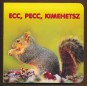 Ecc, pecc, kimehetsz