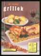Grillek. 58 recept