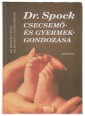 Dr. Spock csecsemő- és gyermekgondozása